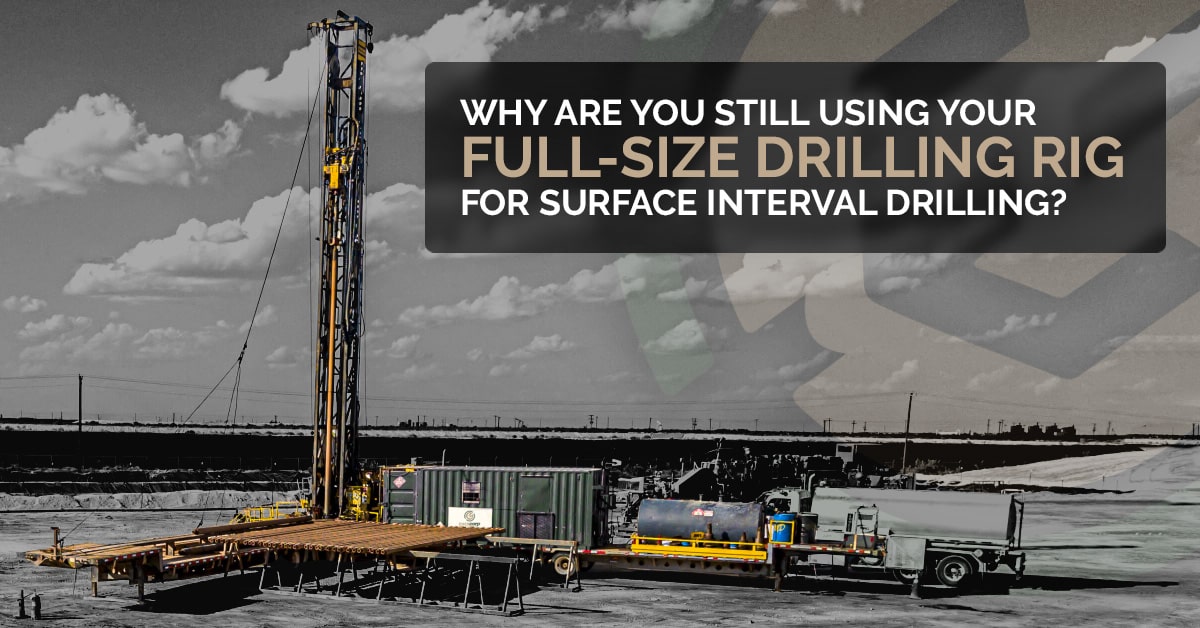 featured image for Why are you still using your full-size drilling rig for surface interval drilling?