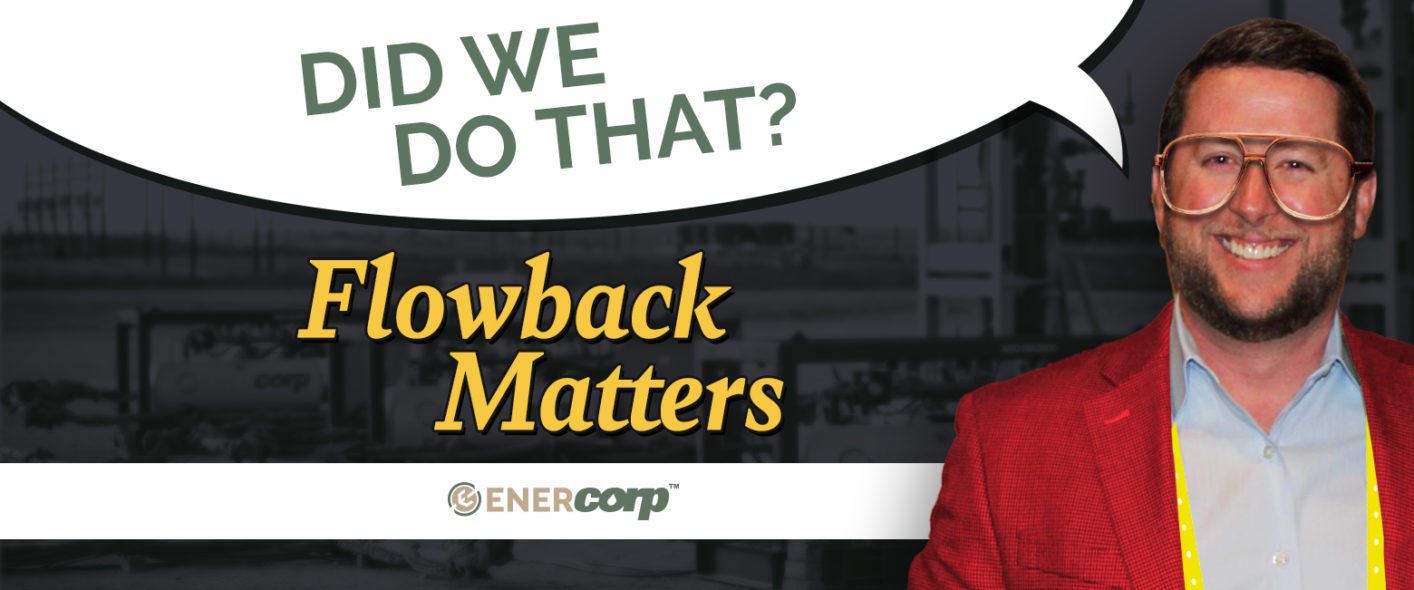 EnerCorp-Nerds-of-Flowback-Family-Matters