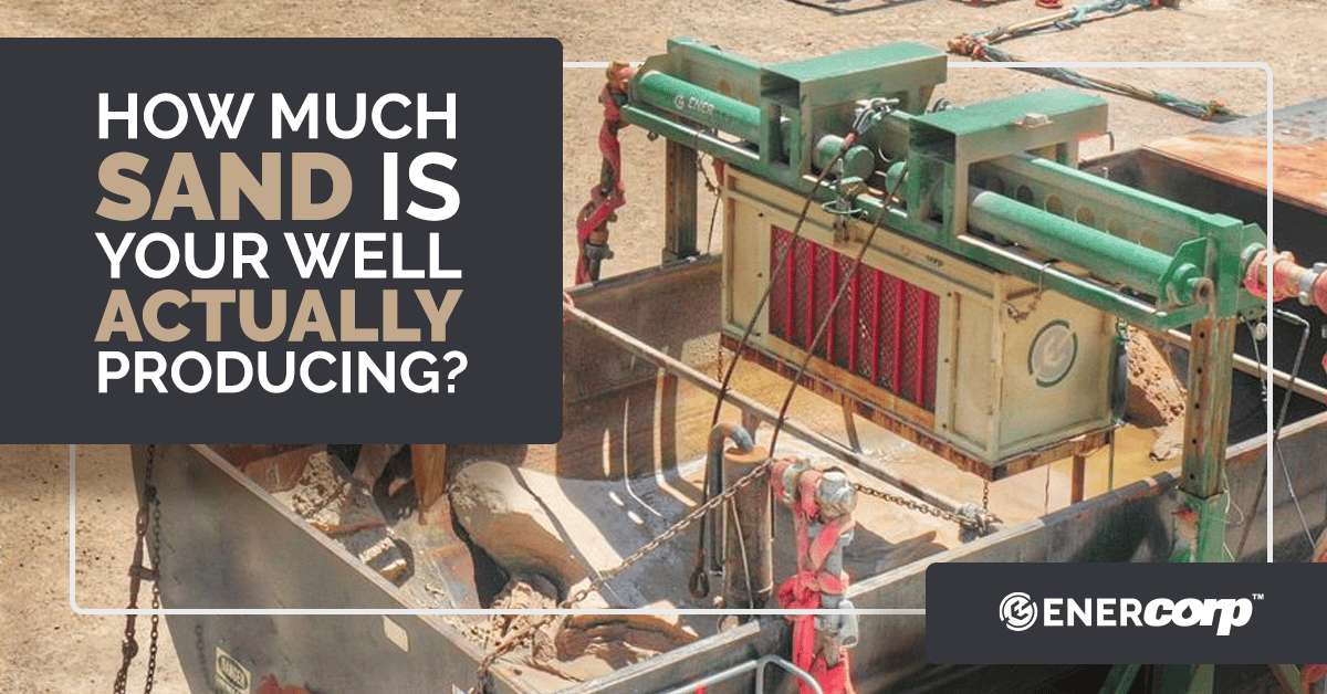 featured image for Do you know how much sand your well is actually producing?