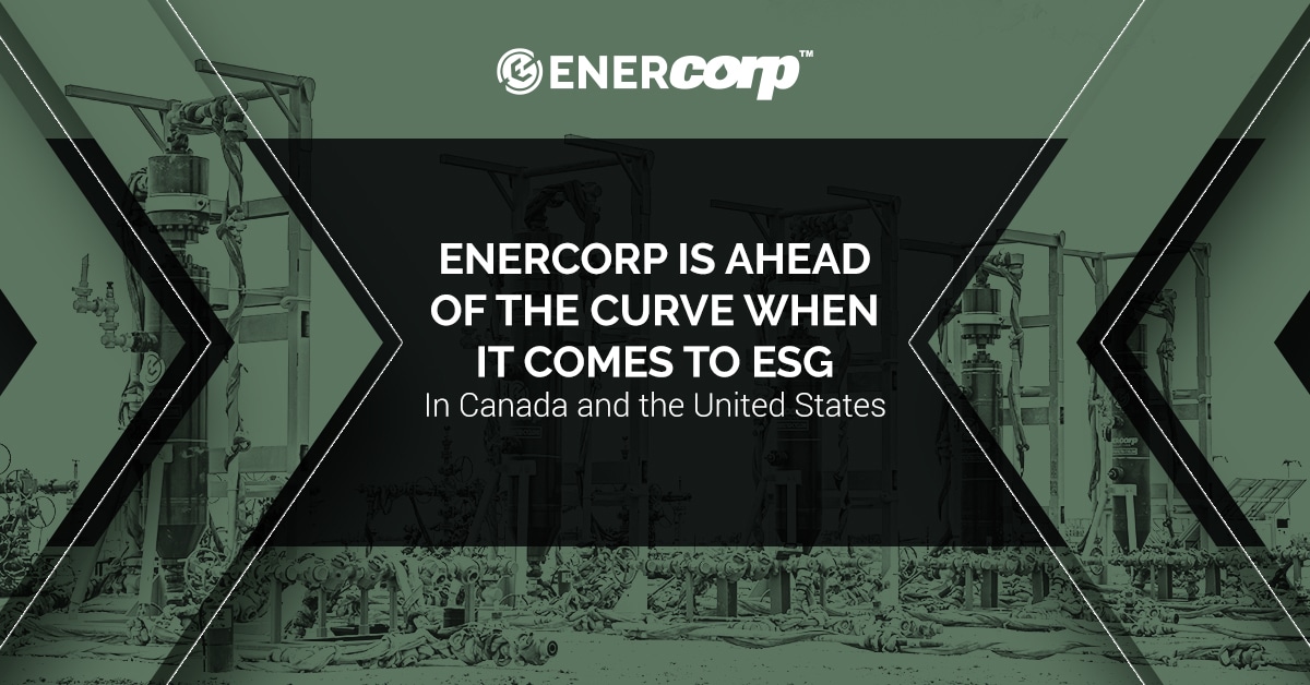 featured image for EnerCorp is ahead of the curve when it comes to ESG – In Canada and the United States