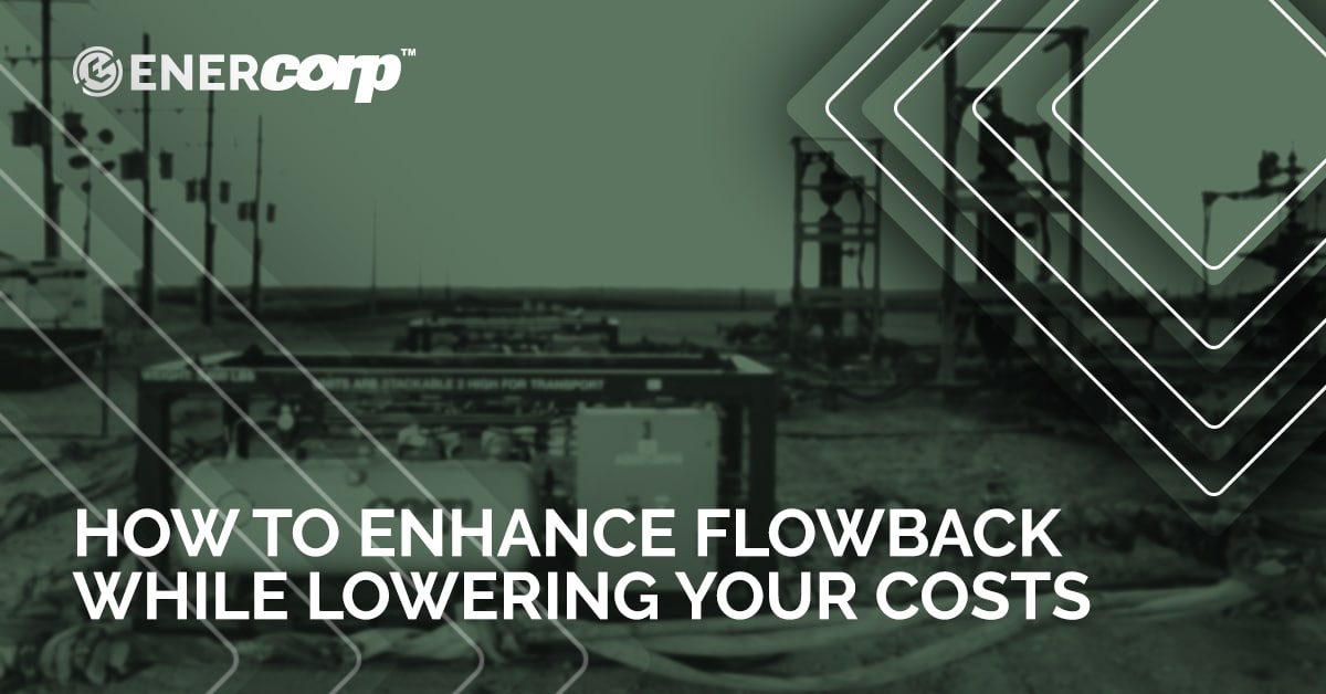 featured image for How to enhance flowback while lowering your costs