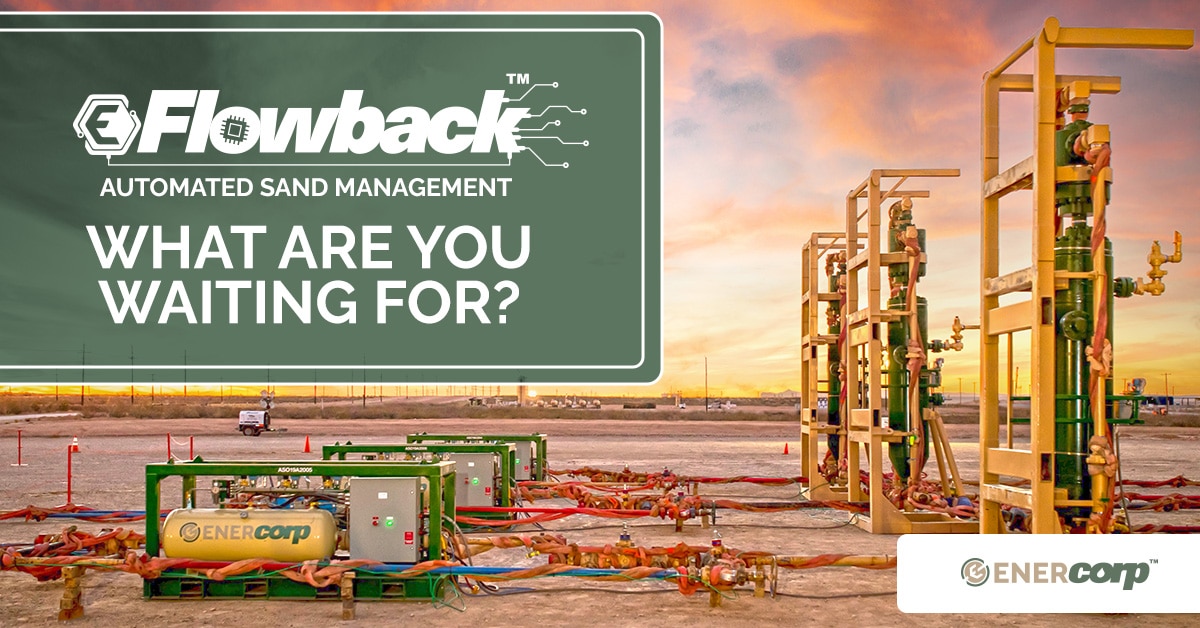 featured image for eFlowback automated sand management – What are you waiting for?
