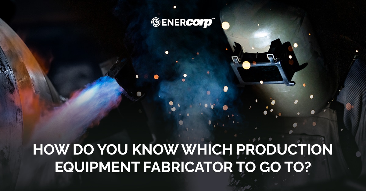 Featured image for 5 tips for selecting an oil and gas production equipment fabricator