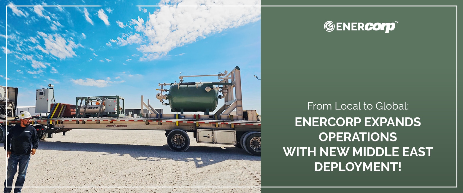 Featured image for EnerCorp Boosts Capabilities with New Equipment in the Middle East!